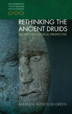 Repenser les anciens druides : Une perspective archéologique - Rethinking the Ancient Druids: An Archaeological Perspective