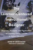 Le concepteur pédagogique centré sur l'apprenant : Objectifs, processus et aspects pratiques de la création de cours en ligne dans l'enseignement supérieur - The Learner-Centered Instructional Designer: Purposes, Processes, and Practicalities of Creating Online Courses in Higher Education