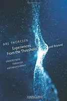 Expériences du seuil et de l'au-delà : Compris par l'anthroposophie - Experiences from the Threshold and Beyond: Understood Through Anthroposophy