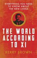 Le monde selon XI : Tout ce qu'il faut savoir sur la nouvelle Chine - The World According to XI: Everything You Need to Know about the New China