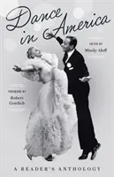 La danse en Amérique : A Reader's Anthology : Une publication spéciale de la Bibliothèque d'Amérique - Dance in America: A Reader's Anthology: A Library of America Special Publication