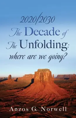 2020/2030 : La décennie de l'épanouissement : où allons-nous ? - 2020/2030: The Decade of The Unfolding: where are we going?