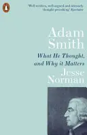 Adam Smith - Ce qu'il pensait et pourquoi c'est important - Adam Smith - What He Thought, and Why it Matters