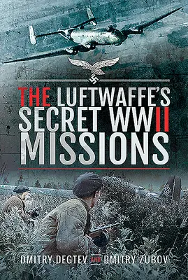 Les missions secrètes de la Luftwaffe pendant la Seconde Guerre mondiale - The Luftwaffe's Secret WWII Missions