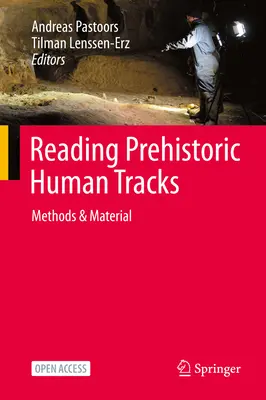 Lire les traces humaines préhistoriques : Méthodes et matériel - Reading Prehistoric Human Tracks: Methods & Material