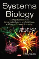 Biologie des systèmes - Une plateforme intégrée pour la bioinformatique, la biologie synthétique des systèmes et l'ingénierie métabolique des systèmes - Systems Biology - An Integrated Platform for Bioinformatics, Systems Synthetic Biology & Systems Metabolic Engineering