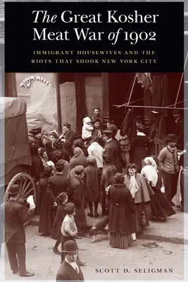 La grande guerre de la viande casher de 1902 : Les femmes au foyer immigrées et les émeutes qui ont secoué la ville de New York - The Great Kosher Meat War of 1902: Immigrant Housewives and the Riots That Shook New York City