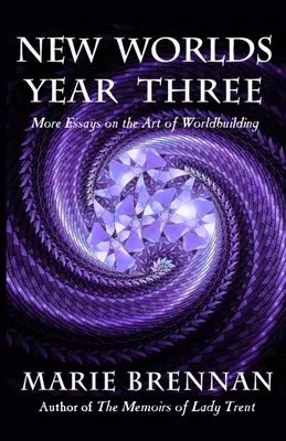 Nouveaux mondes, troisième année : Autres essais sur l'art de la construction du monde - New Worlds, Year Three: More Essays on the Art of Worldbuilding