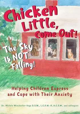 La petite poule, sors de là, le ciel ne te tombe pas sur la tête ! Aider les enfants à exprimer et à gérer leur anxiété - Chicken Little, Come Out! the Sky Is Not Falling!: Helping Children Express and Cope with Their Anxiety