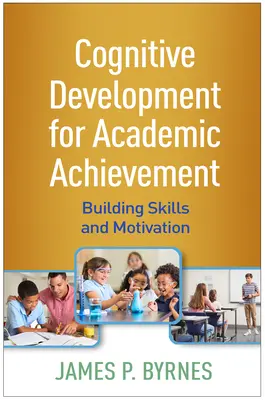 Développement cognitif pour la réussite scolaire : Développer les compétences et la motivation - Cognitive Development for Academic Achievement: Building Skills and Motivation