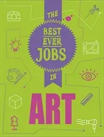 Best Ever Jobs In : Art - Best Ever Jobs In: Art