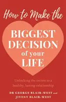 Comment prendre la plus grande décision de votre vie - How to Make the Biggest Decision of Your Life