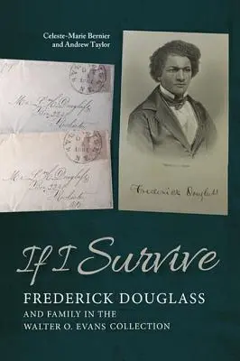 Si je survis : Frederick Douglass et sa famille dans la collection Walter O. Evans - If I Survive: Frederick Douglass and Family in the Walter O. Evans Collection