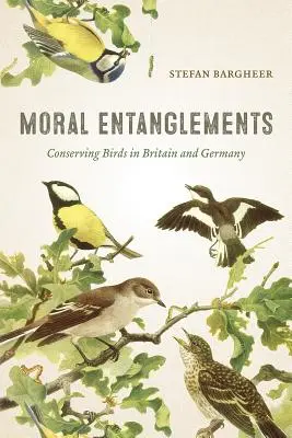 Moral Entanglements : La conservation des oiseaux en Grande-Bretagne et en Allemagne - Moral Entanglements: Conserving Birds in Britain and Germany