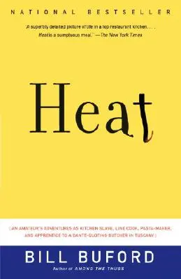 Heat : Les aventures d'un amateur en tant qu'esclave de cuisine, cuisinier à la chaîne, fabricant de pâtes et apprenti d'un boucher de Toscane qui cite Dante. - Heat: An Amateur's Adventures as Kitchen Slave, Line Cook, Pasta-Maker, and Apprentice to a Dante-Quoting Butcher in Tuscany