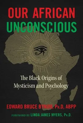 Notre inconscient africain : Les origines noires de la mystique et de la psychologie - Our African Unconscious: The Black Origins of Mysticism and Psychology