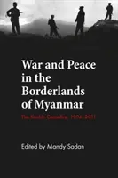 Guerre et paix dans les zones frontalières du Myanmar : Le cessez-le-feu Kachin, 1994-2011 - War and Peace in the Borderlands of Myanmar: The Kachin Ceasefire, 1994-2011