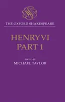 Henri VI, première partie : The Oxford Shakespeare - Henry VI, Part I: The Oxford Shakespeare