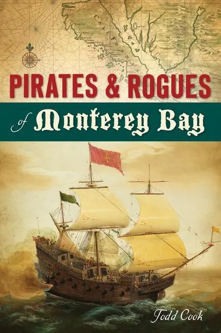 Pirates et escrocs de la baie de Monterey - Pirates and Rogues of Monterey Bay