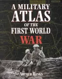 Atlas militaire de la Première Guerre mondiale - A Military Atlas of the First World War