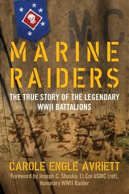 Marine Raiders : L'histoire vraie des légendaires bataillons de la Seconde Guerre mondiale - Marine Raiders: The True Story of the Legendary WWII Battalions