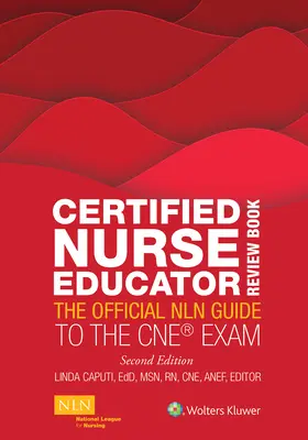 Certified Nurse Educator Review Book : Le guide officiel du Nln pour l'examen CNE - Certified Nurse Educator Review Book: The Official Nln Guide to the CNE Exam