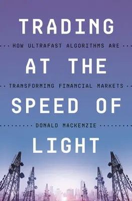 Le trading à la vitesse de la lumière : comment les algorithmes ultrarapides transforment les marchés financiers - Trading at the Speed of Light: How Ultrafast Algorithms Are Transforming Financial Markets