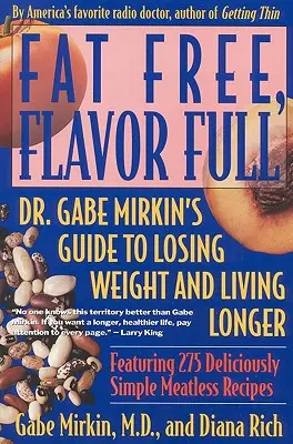 Fat Free, Flavor Full : Le guide du Dr. Gabe Mirkin pour perdre du poids et vivre plus longtemps - Fat Free, Flavor Full: Dr. Gabe Mirkin's Guide to Losing Weight & Living Longer