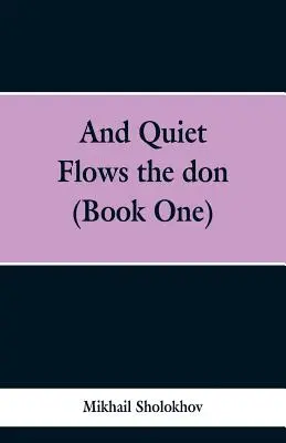 Et le Don coule tranquillement (Livre premier) - And Quiet Flows the don (Book One)