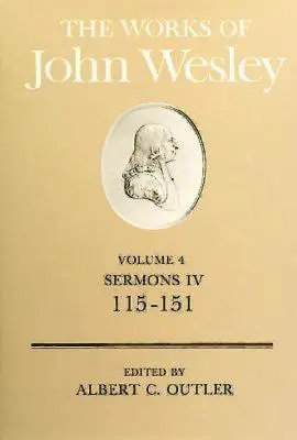 Œuvres de John Wesley Volume 4 : Sermons IV (115-151) - The Works of John Wesley Volume 4: Sermons IV (115-151)