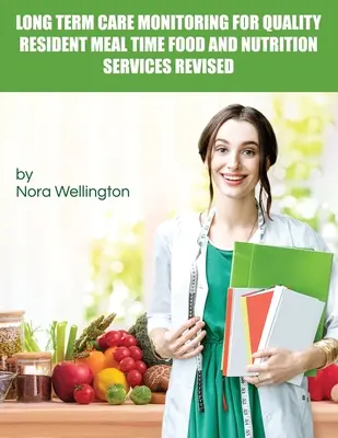Long Term Care Monitoring for Quality Resident Meal Time Food and Nutrition Services Revised (en anglais) - Long Term Care Monitoring for Quality Resident Meal Time Food and Nutrition Services Revised