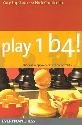Jouez 1b4 ! Choquez vos adversaires avec le Sokolsky - Play 1b4!: Shock Your Opponents with the Sokolsky