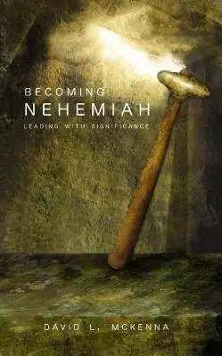 Devenir Néhémie : Diriger avec importance - Becoming Nehemiah: Leading with Significance
