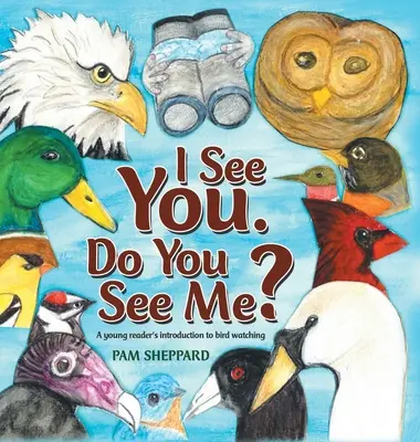 Je te vois. Me vois-tu ? Une introduction à l'observation des oiseaux pour les jeunes lecteurs - I See You. Do You See Me?: A Young Reader's Introduction to Bird Watching