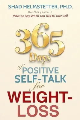 365 jours de monologue intérieur positif pour perdre du poids - 365 Days of Positive Self-Talk for Weight-Loss