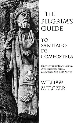 Le guide du pèlerin de Saint-Jacques-de-Compostelle - The Pilgrim's Guide to Santiago de Compostela