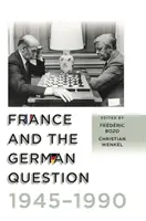 La France et la question allemande, 1945-1990 - France and the German Question, 1945-1990