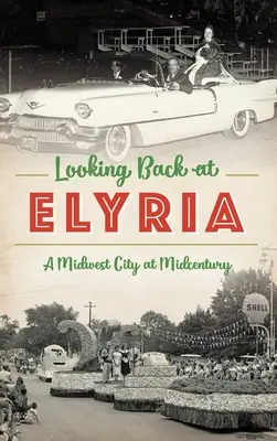 Retour sur Elyria : Une ville du Midwest au milieu du siècle dernier - Looking Back at Elyria: A Midwest City at Midcentury