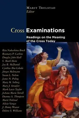 Examens croisés : Lectures sur le sens de la croix aujourd'hui - Cross Examinations: Readings on the Meaning of the Cross Today