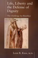 Vie, liberté et défense de la dignité : Le défi de la bioéthique - Life, Liberty and the Defense of Dignity: The Challenge for Bioethics