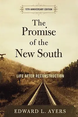La promesse du nouveau Sud : La vie après la reconstruction - Édition du 15e anniversaire - The Promise of the New South: Life After Reconstruction - 15th Anniversary Edition