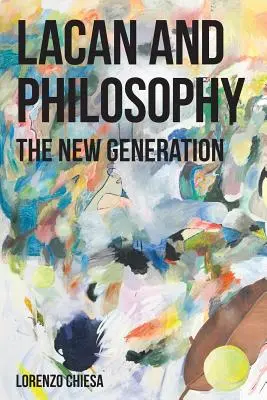 Lacan et la philosophie : La nouvelle génération - Lacan and Philosophy: The New Generation