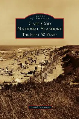 Cape Cod National Seashore : Les 50 premières années - Cape Cod National Seashore: The First 50 Years