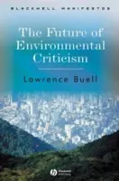 L'avenir de la critique environnementale : Crise environnementale et imagination littéraire - The Future of Environmental Criticism: Environmental Crisis and Literary Imagination