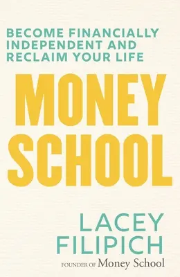 L'école de l'argent : Devenez financièrement indépendant et reprenez votre vie en main - Money School: Become Financially Independent and Reclaim Your Life