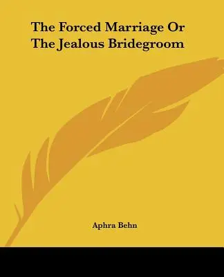 Le mariage forcé ou l'époux jaloux - The Forced Marriage Or The Jealous Bridegroom