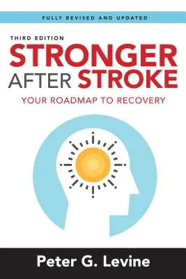 Plus fort après l'AVC : Votre feuille de route vers la guérison - Stronger After Stroke: Your Roadmap to Recovery