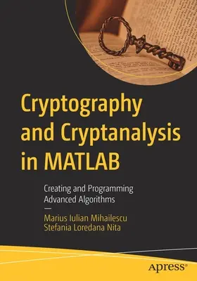 Cryptographie et cryptanalyse en MATLAB : création et programmation d'algorithmes avancés - Cryptography and Cryptanalysis in MATLAB: Creating and Programming Advanced Algorithms