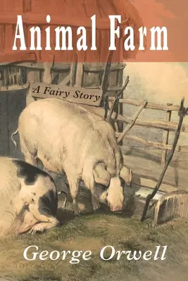 La ferme des animaux : Un conte de fées - Animal Farm: A Fairy Story