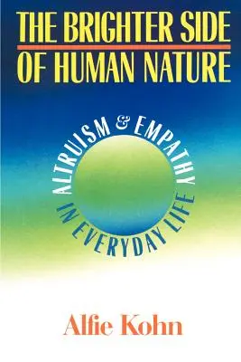 Le bon côté de la nature humaine : L'altruisme et l'empathie au quotidien - The Brighter Side of Human Nature: Altruism and Empathy in Everyday Life
